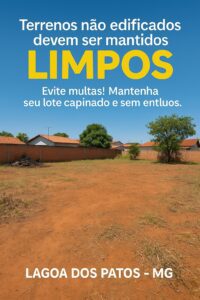 Prefeitura de Lagoa dos Patos – MG reforça orientações sobre limpeza de terrenos e descarte correto de entulhos