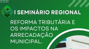 Lagoa dos Patos MG participa do I Seminário sobre a Reforma Tributária promovido pelo CIMAMS