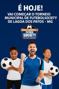 É HOJE! VAI COMEÇAR O TORNEIO MUNICIPAL DE FUTEBOL SOCIETY DE LAGOA DOS PATOS – MG!